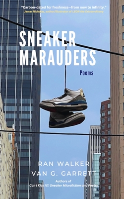Sneaker Marauders: Poems - Walker, Ran, and Garrett, Van G