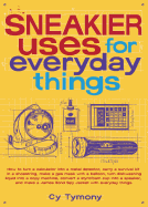 Sneakier Uses for Everyday Things: Volume 2