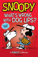 Snoopy: What's Wrong with Dog Lips?: A Peanuts Collection Volume 9
