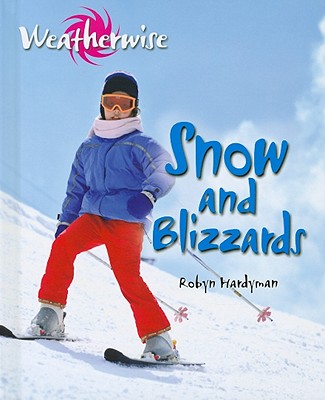 Snow and Blizzards - Hardyman, Robyn