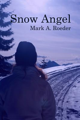 Snow Angel - Roeder, Mark a