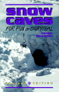 Snow Caves for Fun and Survival