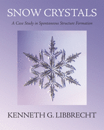 Snow Crystals: A Case Study in Spontaneous Structure Formation