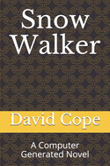 Snow Walker: A Computer Generated Novel