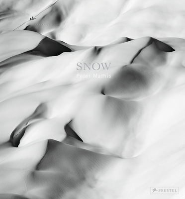 Snow - Mathis, Peter (Photographer), and Dauer, Tom (Text by)