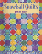 Snowball Quilts: Cool Designs from an Easy Block