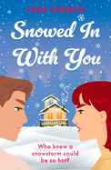 Snowed in with You: Who Knew a Snowstorm Could Be So Hot?
