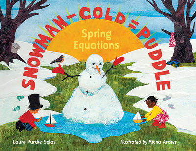 Snowman - Cold = Puddle: Spring Equations - Salas, Laura Purdie