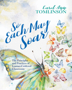 So Each May Soar: The Principles and Practices of Learner-Centered Classrooms