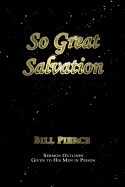 So Great Salvation: Sermon Outlines Given to His Men in Prison