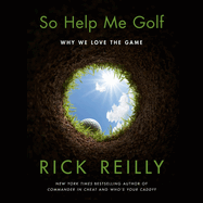 So Help Me Golf: Why We Love the Game