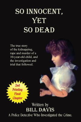 So Innocent Yet So Dead - Davis, Bill, and Martin, Cheryl (Editor)