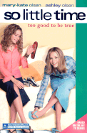 So Little Time #3: Too Good to Be True