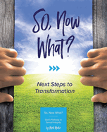 SO Now What?: Next Steps to Transformation