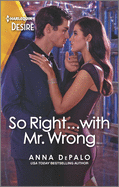 So Right...with Mr. Wrong: An Enemies to Lovers Romance