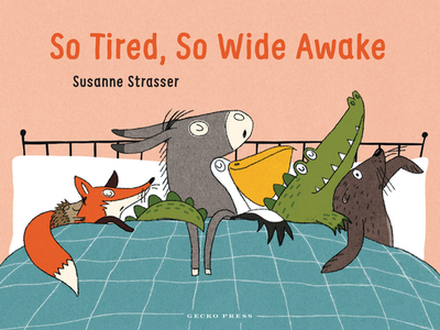 So Tired, So Wide Awake - Strasser, Susanne (Illustrator)
