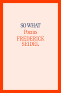 So What: Poems