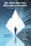 So, Why Did You Become a Mason?: Travelers Taking Their First Steps Seeking Light