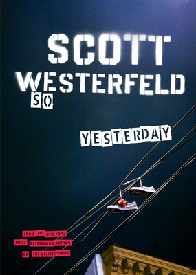 So Yesterday - Westerfeld, Scott