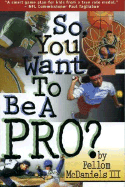 So You Want to Be a Pro?