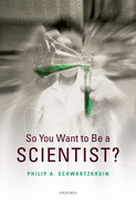 So You Want to Be a Scientist?