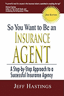 So You Want to Be an Insurance Agent 2nd Edition