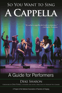 So You Want to Sing A Cappella: A Guide for Performers