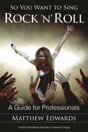 So You Want to Sing Rock 'n' Roll: A Guide for Professionals