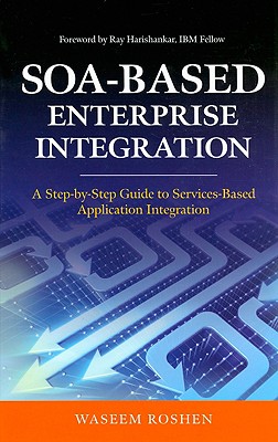 Soa-Based Enterprise Integration: A Step-By-Step Guide to Services-Based Application - Roshen, Waseem