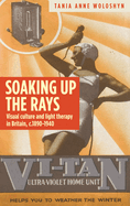 Soaking Up the Rays: Light Therapy and Visual Culture in Britain, c. 1890-1940