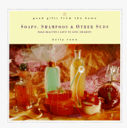 Soaps, Shampoos & Other Suds: Make Beautiful Gifts to Give (or Keep)