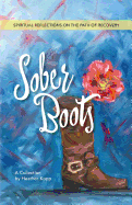 Sober Boots: Spiritual Reflections on the Path of Recovery
