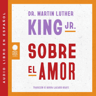 Sobre El Amor: Dr. Martin Luther King Jr. on Love (Spanish Edition)