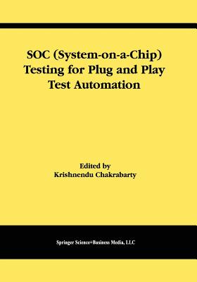 SOC (System-on-a-Chip) Testing for Plug and Play Test Automation - Chakrabarty, Krishnendu