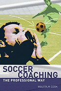 Soccer Coaching: The Professional Way