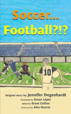 Soccer...Football?!? - L�pez, Susan (Translated by), and Collins, Grant (Editor)