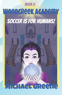 Soccer is for Humans! - Greene, Michael