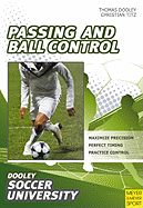 Soccer, Passing and Ball Control: 84 Drills and Exercises Designed to Improve Passing and Control