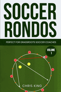 Soccer Rondos Book 1: The Key To A Better Training Session