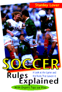 Soccer Rules Explained - Lover, Stanley (Preface by), and Blatter, Joseph S (Foreword by)