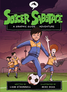Soccer Sabotage: A Graphic Guide Adventure