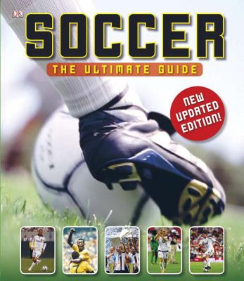 Soccer: The Ultimate Guide - DK Publishing, and DK