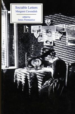 Sociable Letters - Cavendish, Margaret, and Fitzmaurice, James (Editor)