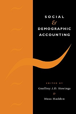 Social and Demographic Accounting - Hewings, Geoffrey J D (Editor), and Madden, Moss (Editor), and Geoffrey J D, Hewings (Editor)