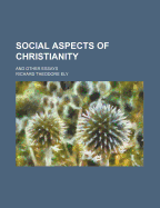 Social Aspects of Christianity: And Other Essays