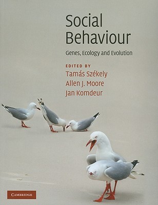 Social Behaviour: Genes, Ecology and Evolution - Sz�kely, Tam�s (Editor), and Moore, Allen J. (Editor), and Komdeur, Jan (Editor)