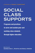 Social Class Supports: Programs and Practices to Serve and Sustain Poor and Working-Class Students Through Higher Education
