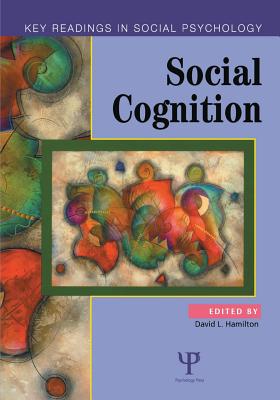 Social Cognition: Key Readings - Hamilton, David (Editor)