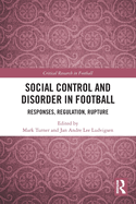 Social Control and Disorder in Football: Responses, Regulation, Rupture