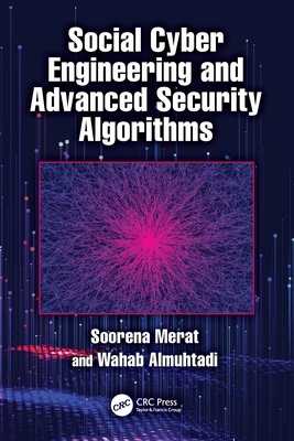 Social Cyber Engineering and Advanced Security Algorithms - Merat, Soorena, and Almuhtadi, Wahab